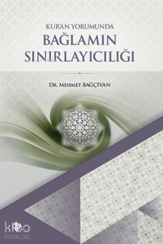 Kuran Yorumunda Bağlamın Sınırlayıcılığı - Kitapiks.com