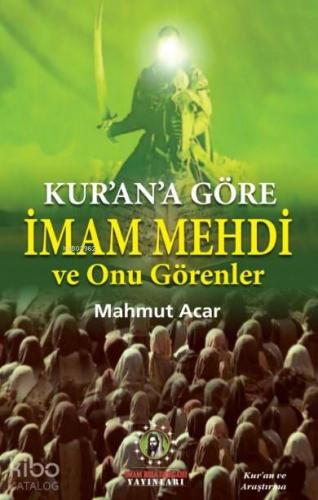 Kur'an'a Göre İmam Mehdi ve Onu Görenler - Kitapiks.com