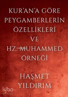 Kur'an'a Göre; Peygamberlerin Özellikleri ve Hz. Muhammed Örneği