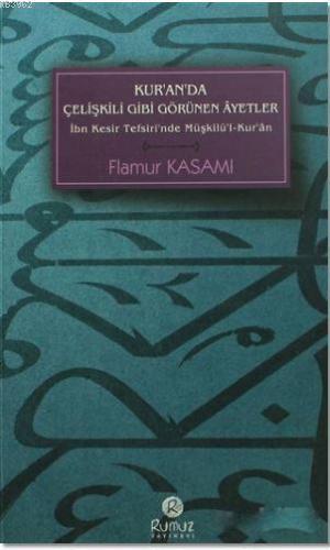 Kur'anda Çelişkili Gibi Görünen Ayetler; İbn Kesir Tefsiri'nde Müşkilü'l-Kur'an