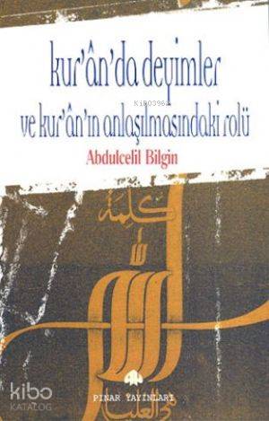 Kur'ânda Deyimler ve Kurânın Anlaşılmasındaki Rolü