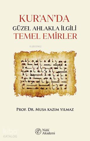 Kur'an'da Güzel Ahlakla İlgili Temel Emirler