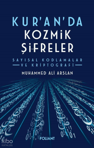 Kuran'da Kozmik Şifreler;Sayısal Kodlamalar ve Kriptografi