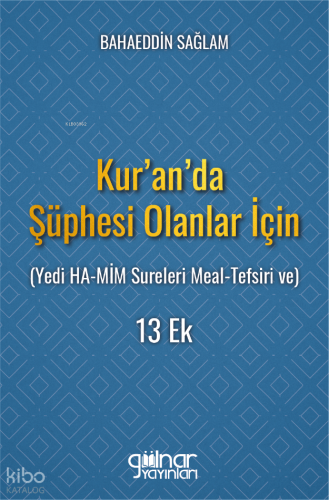 Kur'an'da Şüphesi Olanlar İçin;Yedi HA-MİM Sureleri Meal-Tefsiri ve 13 Ek