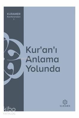Kur'an'ı Anlama Yolunda KURAMER Konferansları 1