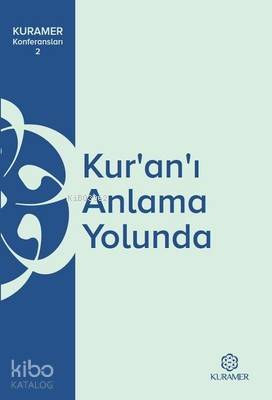Kur'an'ı Anlama Yolunda KURAMER Konferansları 2