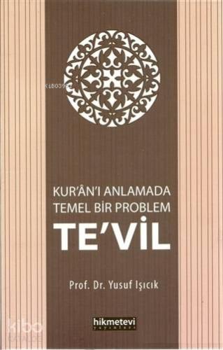 Kur'an'ı Anlamada Temel Bir Problem Te'vil - Kitapiks.com