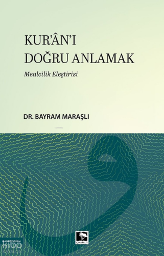 Kur'ân'ı Doğru Anlamak;Mealcilik Eleştirisi