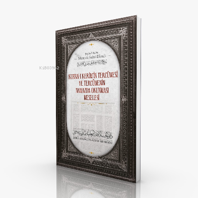 Kur'anı Kerim'in Tercümesi ve Tercümenin Namazda Okunması Meselesi