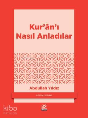 Kur'an'ı Nasıl Anladılar? - Kitapiks.com