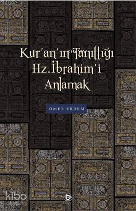 Kur'an'ın Tanıttığı Hz. İbrahim'i Anlamak