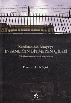 Kürdistan'dan Dünya'ya İnsanlığın Bitmeyen Çilesi; Modernitenin Ötesine Gitmek
