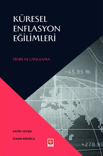 Küresel Enflasyon Eğilimleri Teori ve Uygulamaları - Kitapiks.com