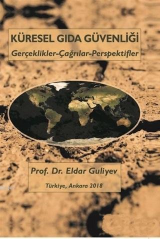 Küresel Gıda Güvenliği; Gerçeklikler Çağrılar Perspektifler