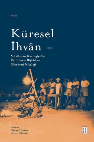 Küresel İhvân;Müslüman Kardeşler'in Rejimlerle İlişkileri ve Ulusötesi Niteliği