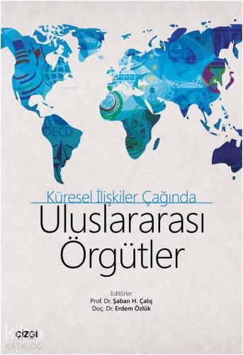 Küresel İlişkiler Çağında Uluslararası Örgütler