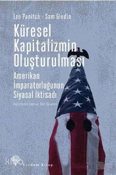 Küresel Kapitalizmin Oluşturulması; Amerikan İmparatorluğunun Siyasal İktisadı