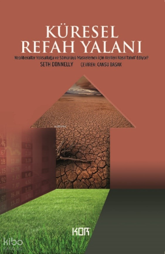 Küresel Refah Yalanı;Neoliberaller Yoksulluğu ve Sömürüyü Maskelemek İçin Verileri Nasıl Tahrif Ediyor?