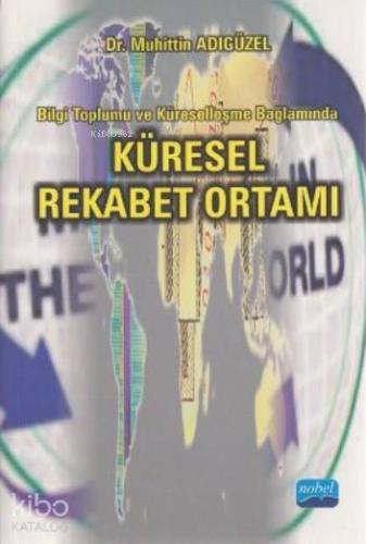 Küresel Rekabet Ortamı; Bilgi Toplumu ve Küreselleşme Bağlamında - Kit