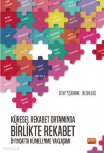 Küresel Rekabet Ortamında Birlikte Rekabet: ;İhracatta Kümelenme Yaklaşımı