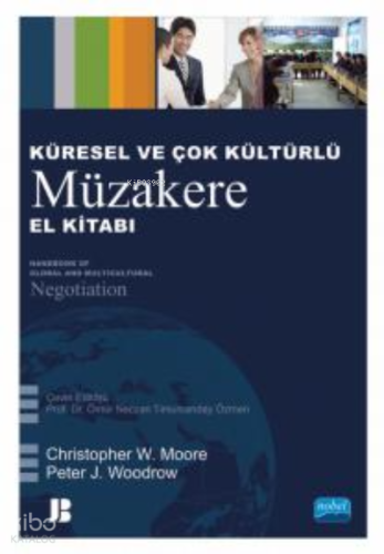 Küresel ve Çok Kültürlü Müzakere El Kitabı -;Handbook of Global and Multicultural Negotiation