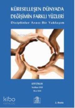 Küreselleşen Dünyada Değişimin Farklı Yüzleri; Disiplinler Arası Bir Yaklaşım