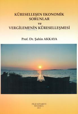 Küreselleşen Ekonomik Sorunlar ve Vergilemenin Küreselleşmesi - Kitapi