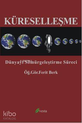 Küreselleşme; Dünyayı Sömürgeleştirme Süreci