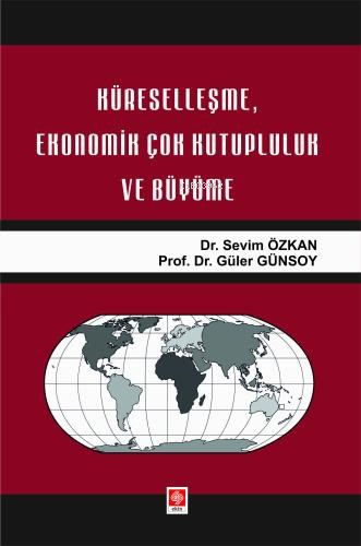 Küreselleşme Ekonomik Çok Kutupluluk ve Büyüme - Kitapiks.com