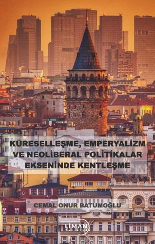 Küreselleşme, Emperyalizm ve Neoliberal Politikalar Ekseninde Kentleşm