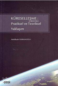 Küreselleşme: Pratiksel ve Teoriksel Yaklaşım - Kitapiks.com