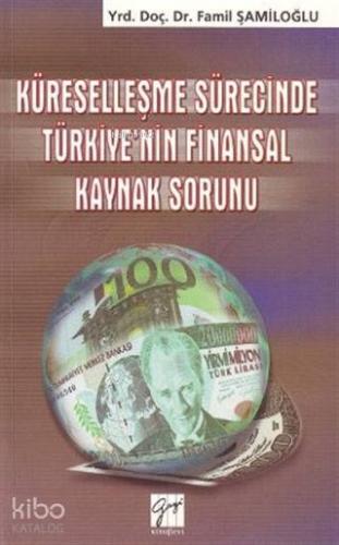 Küreselleşme Sürecinde Türkiye'nin Finansal Kaynak Sorunu - Kitapiks.c