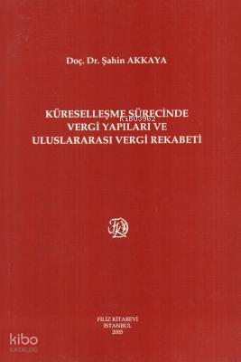 Küreselleşme Sürecinde Vergi Yapıları ve Uluslararası Vergi Rekabeti