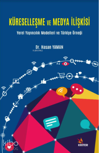 Küreselleşme ve Medya İlişkisi;Yerel Yayıncılık Modelleri ve Türkiye Örneği