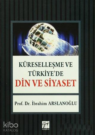 Küreselleşme ve Türkiye'de Din ve Siyaset
