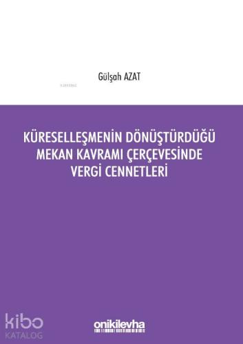 Küreselleşmenin Dönüştürdüğü Mekan Kavramı Çerçevesinde Vergi Cennetleri