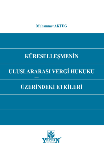 Küreselleşmenin Uluslararası Vergi Hukuku Üzerindeki Etkileri
