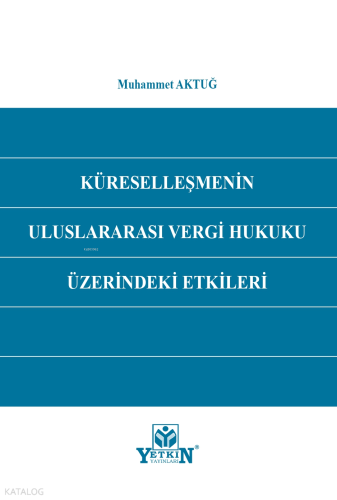 Küreselleşmenin Uluslararası Vergi Hukuku Üzerindeki Etkileri