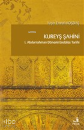 Kureyş Şahini 1. Abdurrahman Dönemi Endülüs Tarihi