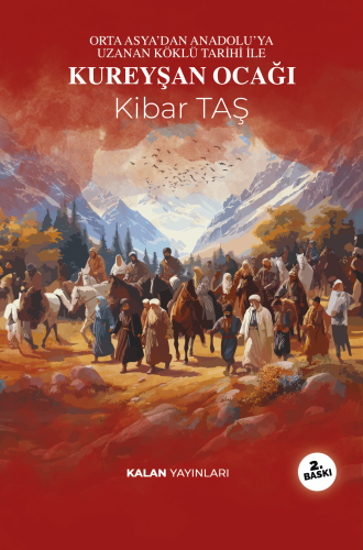 Kureyşan Ocağı; Orta Asya'dan Anadolu'ya Uzanan Köklü Tarih İle - Kita