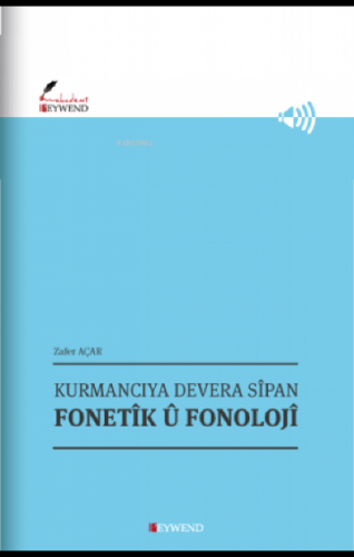 Kurmancıya Devera Sîpan Fonetîk Û Fonolojî - Kitapiks.com
