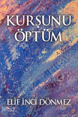 Kurşunu Öptüm