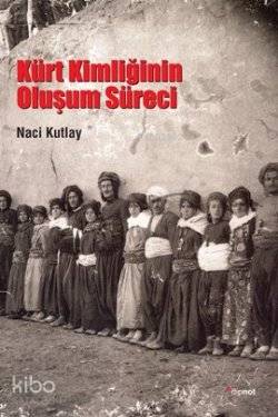Kürt Kimliğinin Oluşum Süreci - Kitapiks.com