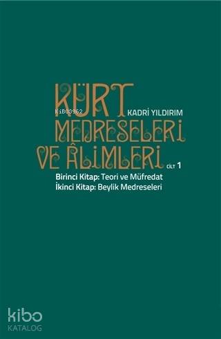 Kürt Medreseleri ve Alimleri 1. Cilt - Teori ve Müfredat