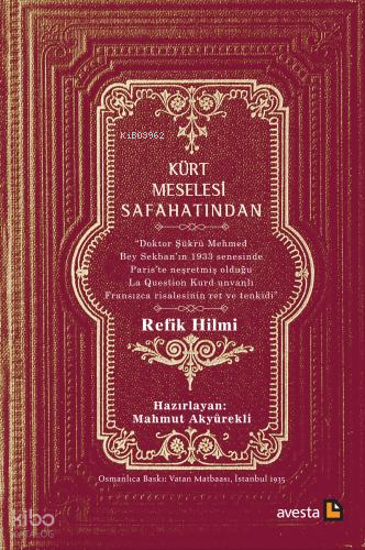 Kürt Meselesi Safahatında;Doktor Şükrü Mehmed Bey Sekban’ın 1933 Senesinde Paris’te Neşretmiş Olduğu La Question Kurd Unvanlı Fransızca Risalesinin Ret ve Tenkidi