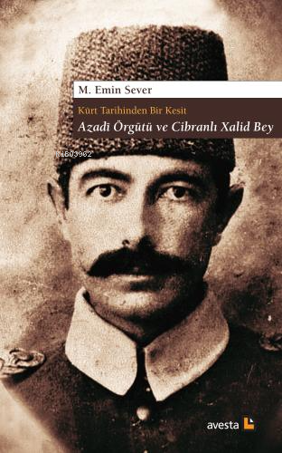 Kürt Tarihinden Bir Kesit AzadÎ Örgütü ve Cibranlı Xalid Bey - Kitapik