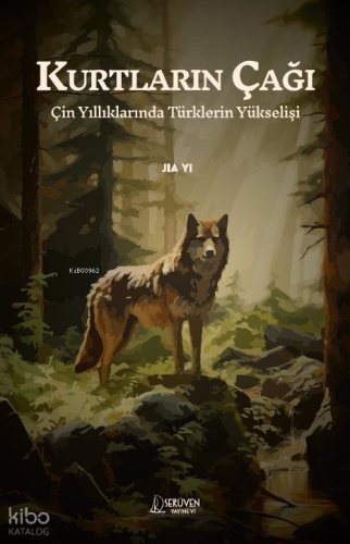 Kurtların Çağı;Çin Yıllıklarında Türklerin Yükselişi