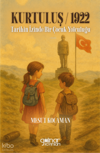 Kurtuluş 1922 - Tarihin İzinde Bir Çocuk Yolculuğu