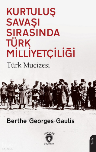 Kurtuluş Savaşı Sırasında Türk Milliyetçiliği - Türk Mucizesi