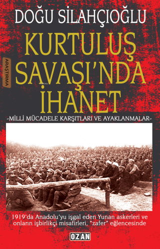 Kurtuluş Savaşında İhanet ;Milli Mücadele Karşıtları Ve Ayaklanmalar